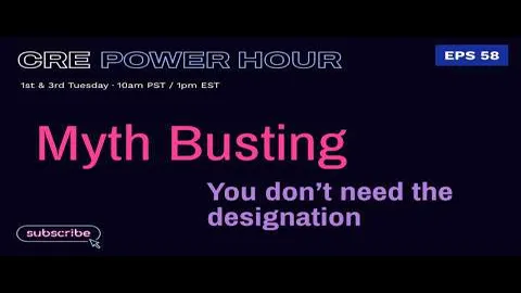 CRE Power Hour episode: Myth Busting: You Don't Need the Designation