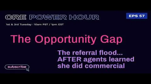 CRE Power Hour episode: The Opportunity Gap - The Referral Flood